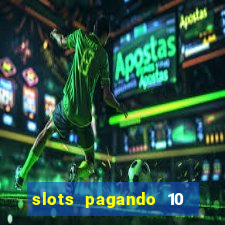 slots pagando 10 no cadastro